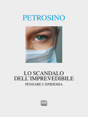 Copertina de "Lo scandalo dell'imprevisto", libro di Silvano Petrosino sulla pandemia