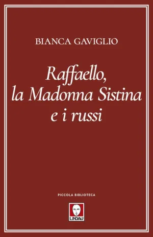 Copertina del libro di Bianca Gaviglio Raffello, la Madonna Sistina e i russi