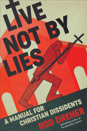 Copertina del libro di Rod Dreher Live Not by Lies