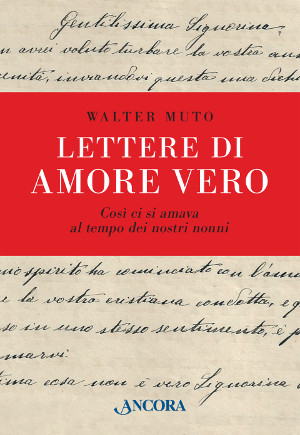 Copertina del libro 'Lettere di amore vero’ di Walter Muto