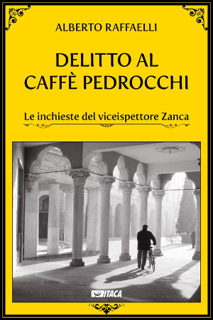 Copertina del romanzo di Alberto Raffaelli Delitto al Caffè Pedrocchi