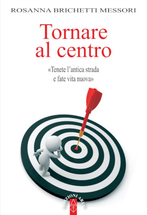 Copertina di Tornare al centro, libro di Rosanna Brichetti Messori