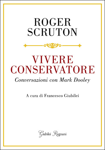 Copertina di Vivere conservatore, libro di Roger Scruton con Mark Dooley