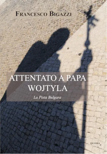 Copertina di Attentato a Wojtyla. La pista bulgara, libro di Francesco Bigazzi