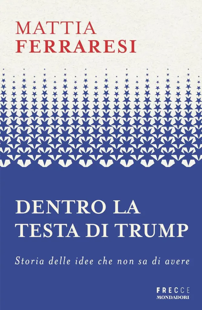 La copertina del libro "Dentro la testa di Trump" di Mattia Ferraresi